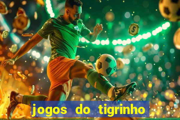 jogos do tigrinho que da bonus no cadastro